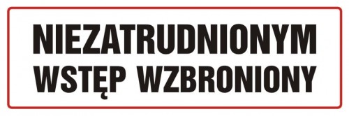 znak bhp Niezatrudnionym wstęp wzbroniony